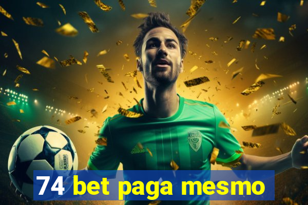 74 bet paga mesmo